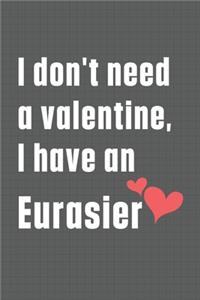 I don't need a valentine, I have an Eurasier