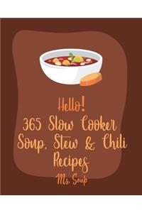Hello! 365 Slow Cooker Soup, Stew & Chili Recipes