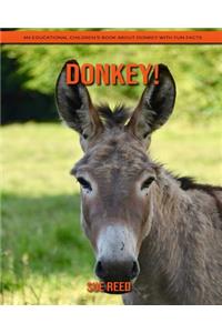 Donkey! An Educational Children's Book about Donkey with Fun Facts