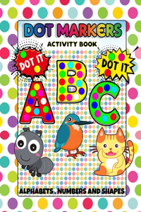 ABC Dot Makers activity book Alphabets, numbers and shapes: Daubers Animals dot markers coloring book with animals, painting, do a dot for kids, children, kindergarten, preschooler - Fun with numbers letters 