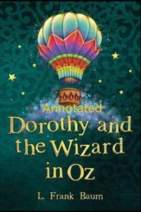 Dorothy and the Wizard in Oz Annotated