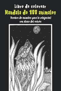 Mandala de 100 animales - Libro de colorear - Diseños de animales para la relajación con alivio del estrés