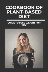 Cookbook Of Plant-Based Diet