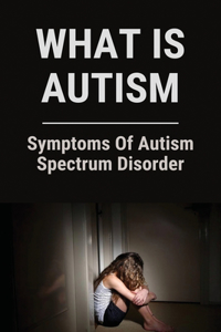 What Is Autism