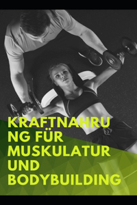 Kraftnahrung für Muskulatur und Bodybuilding