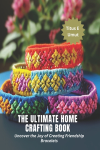 Ultimate Home Crafting Book