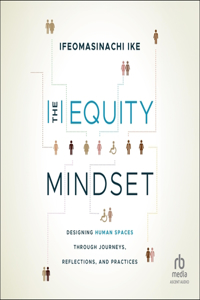 Equity Mindset: Designing Human Spaces Through Journeys, Reflections and Practices