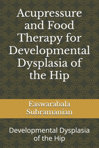 Acupressure and Food Therapy for Developmental Dysplasia of the Hip