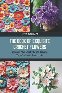 Book of Exquisite Crochet Flowers