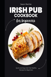 Irish Pub Cookbook for Beginners