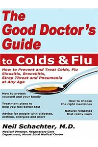 The Good Doctor's Guide to Colds and Flu