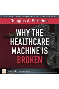 Why the Healthcare Machine is Broken