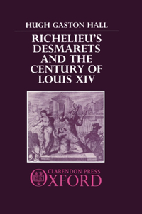 Richelieu's Desmarets and the Century of Louis XIV