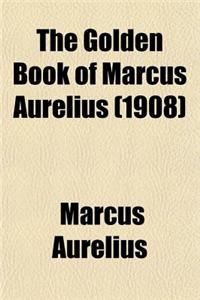 The Golden Book of Marcus Aurelius (1908)