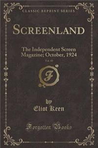 Screenland, Vol. 10: The Independent Screen Magazine; October, 1924 (Classic Reprint)