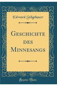 Geschichte Des Minnesangs (Classic Reprint)
