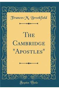 The Cambridge Apostles (Classic Reprint)