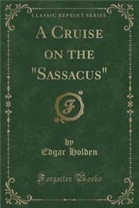 A Cruise on the Sassacus (Classic Reprint)