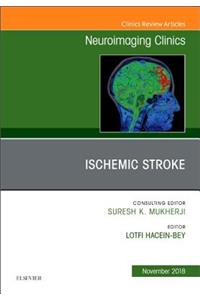 Ischemic Stroke, an Issue of Neuroimaging Clinics of North America