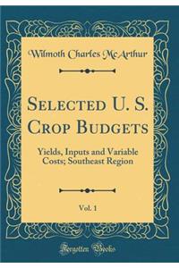 Selected U. S. Crop Budgets, Vol. 1: Yields, Inputs and Variable Costs; Southeast Region (Classic Reprint)