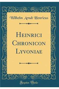 Heinrici Chronicon Lyvoniae (Classic Reprint)