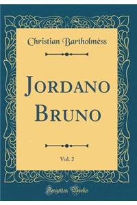 Jordano Bruno, Vol. 2 (Classic Reprint)