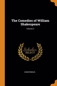 The Comedies of William Shakespeare; Volume 3