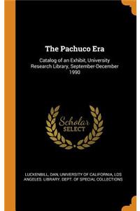 The Pachuco Era: Catalog of an Exhibit, University Research Library, September-December 1990