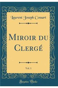 Miroir Du ClergÃ©, Vol. 1 (Classic Reprint)