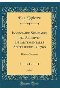 Inventaire Sommaire Des Archives DÃ©partementales AntÃ©rieures Ã? 1790, Vol. 3: Haute-Garonne (Classic Reprint)