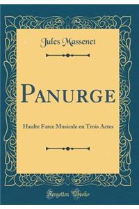 Panurge: Haulte Farce Musicale En Trois Actes (Classic Reprint)