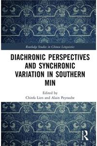 Diachronic Perspectives and Synchronic Variation in Southern Min