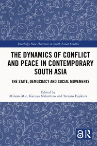 The Dynamics of Conflict and Peace in Contemporary South Asia