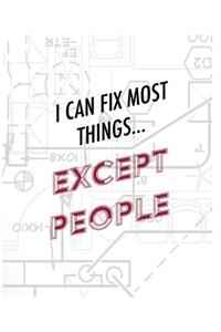 Engineer Graph Paper Notebook - I Can Fix Most Things Except People