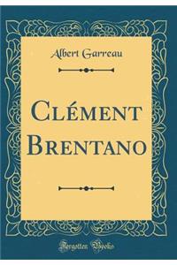 Clï¿½ment Brentano (Classic Reprint)