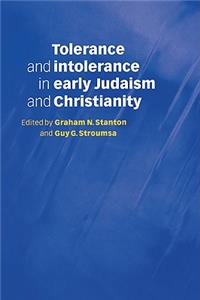 Tolerance and Intolerance in Early Judaism and Christianity