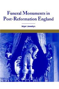 Funeral Monuments in Post-Reformation England