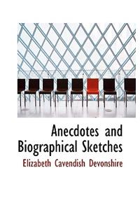 Anecdotes and Biographical Sketches