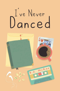 I've Never Danced