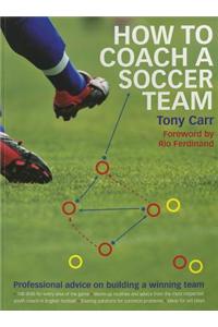How to Coach a Soccer Team: Professional Advice on Building a Winning Team