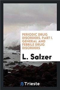 Periodic Drug Disorders. Part I. General and Febrile Drug Disorders