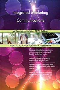 Integrated Marketing Communications A Complete Guide - 2020 Edition