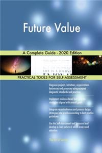 Future Value A Complete Guide - 2020 Edition