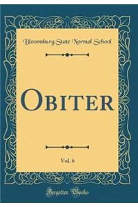 Obiter, Vol. 6 (Classic Reprint)