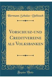 Vorschusz-Und Creditvereine ALS Volksbanken (Classic Reprint)