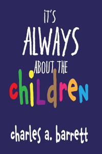 It's Always About the Children