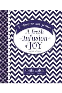 5 Minutes with Jesus, A Fresh Infusion of Joy
