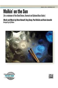 Walkin' on the Sun: For a Minimum of Five Steel Drums, Drumset, and Optional Bass Guitar, Conductor Score & Parts