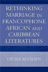 Rethinking Marriage in Francophone African and Caribbean Literatures