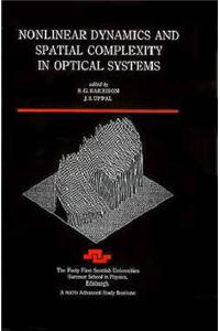 Nonlinear Dynamics and Spatial Complexity in Optical Systems: The Forty First Scottish Universities Summer School in Physics, Edinburgh, August 1992